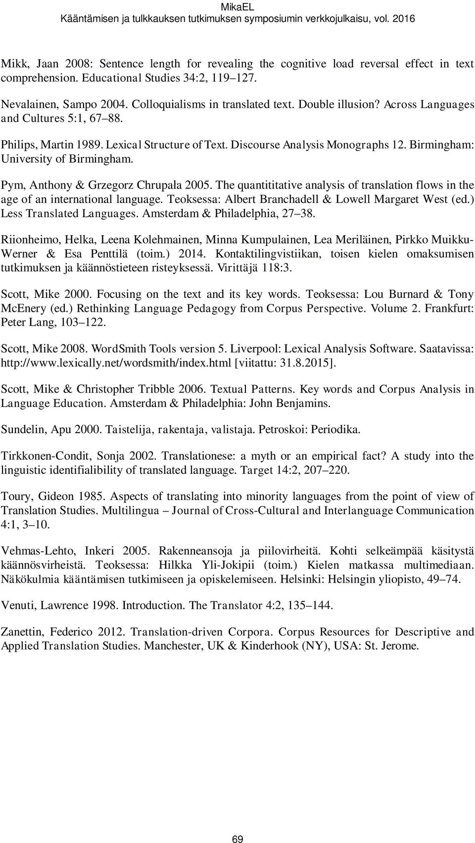Lexical Structure of Text. Discourse Analysis Monographs 12. Birmingham: University of Birmingham. Pym, Anthony & Grzegorz Chrupa a 2005.