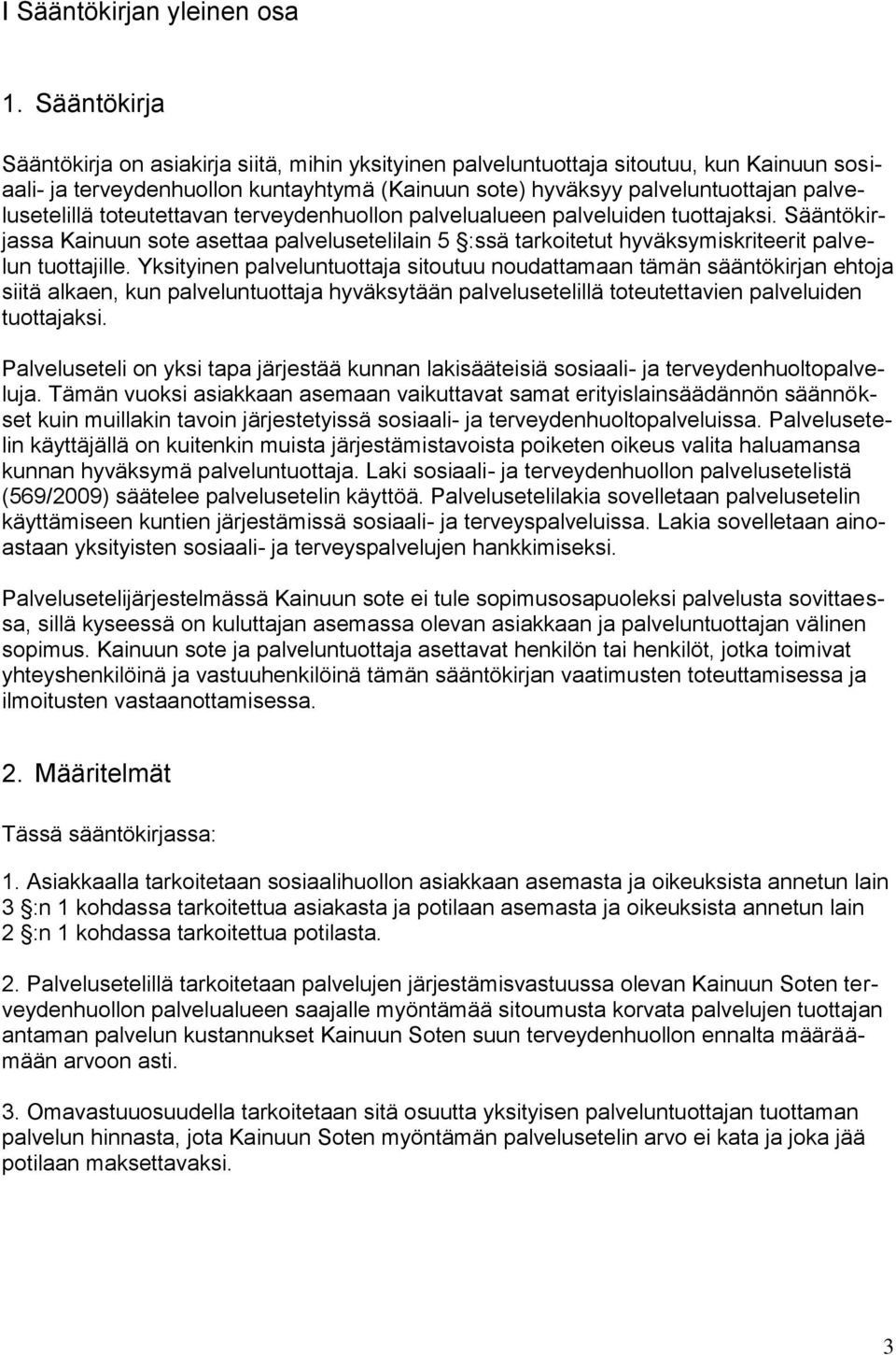 palvelusetelillä toteutettavan terveydenhuollon palvelualueen palveluiden tuottajaksi.