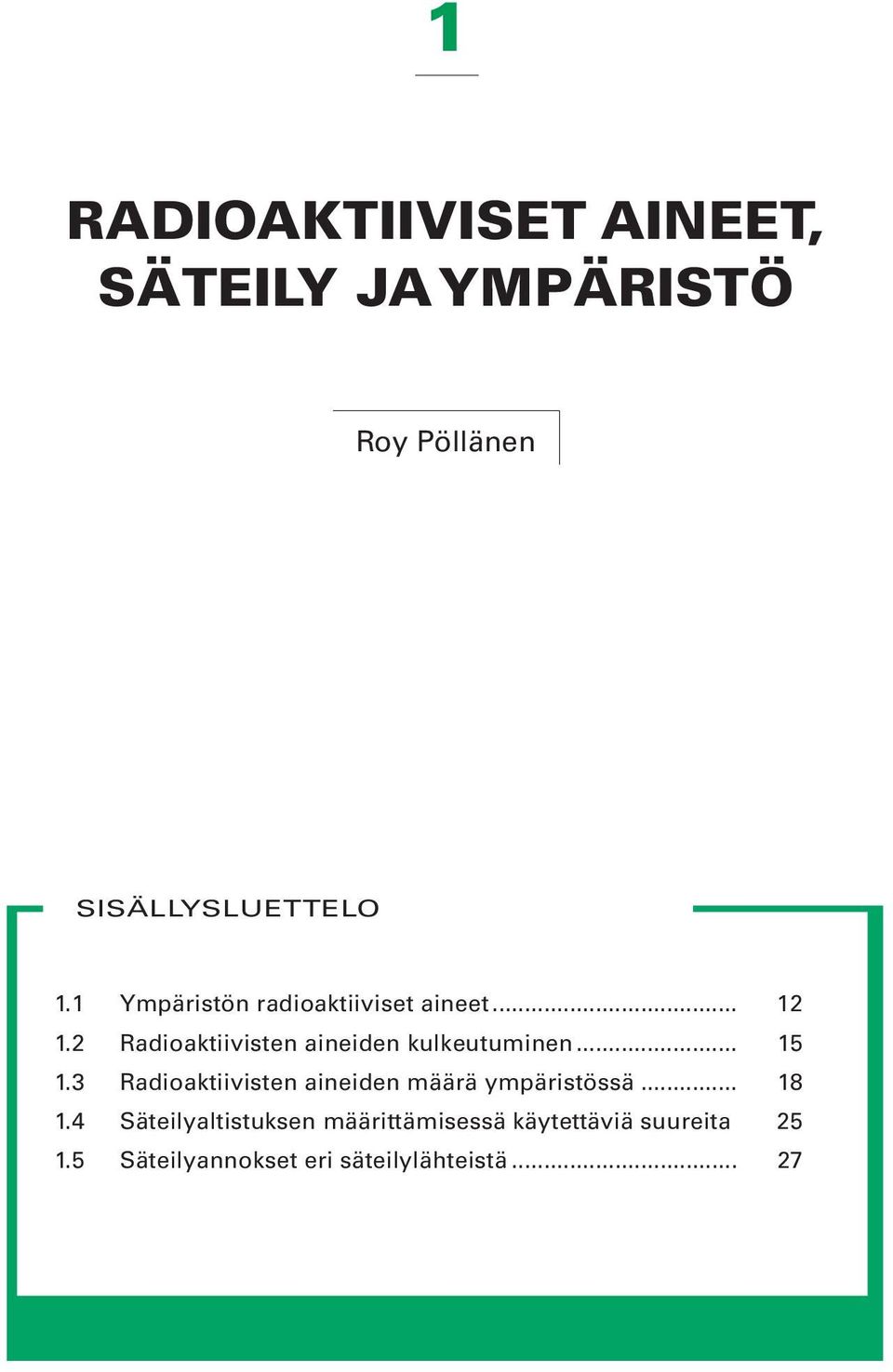 2 Radioaktiivisten aineiden kulkeutuminen... 15 1.