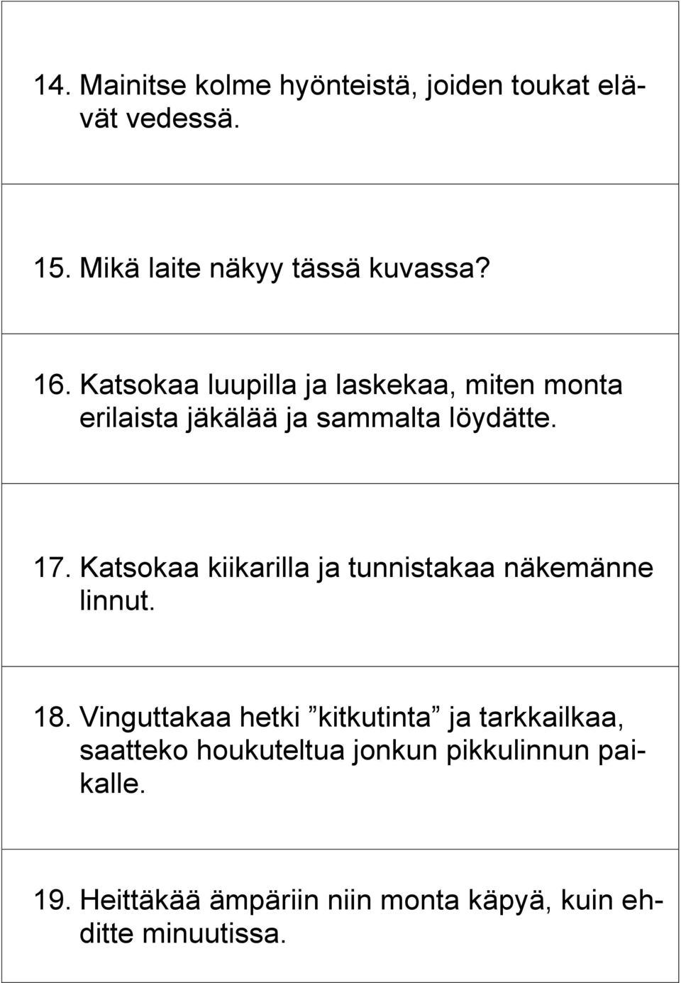 Katsokaa kiikarilla ja tunnistakaa näkemänne linnut. 18.