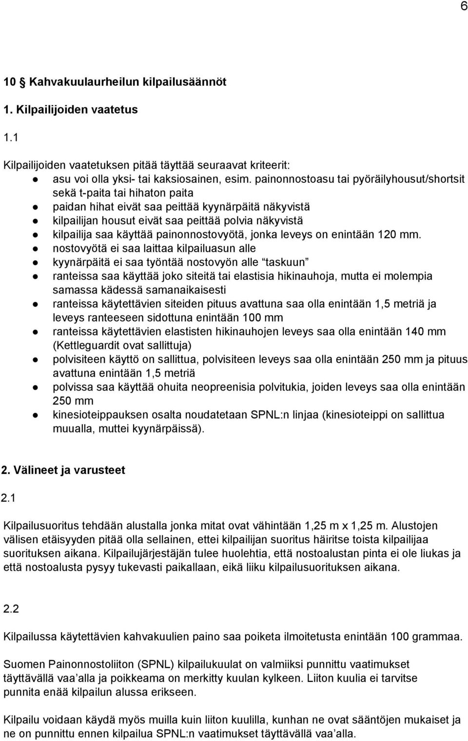 käyttää painonnostovyötä, jonka leveys on enintään 120 mm.