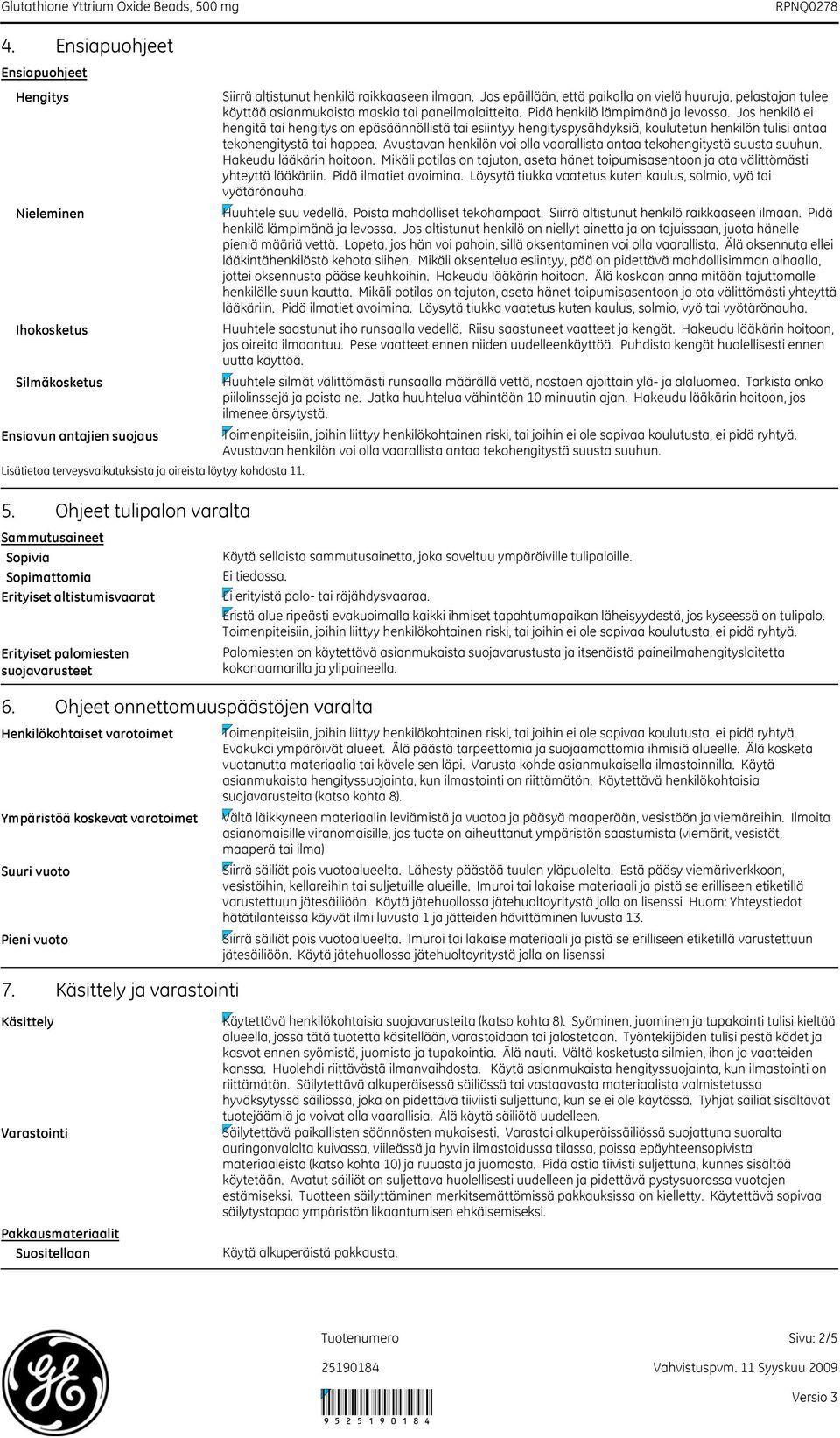 Ohjeet onnettomuuspäästöjen varalta Henkilökohtaiset varotoimet Ympäristöä koskevat varotoimet Suuri vuoto Pieni vuoto 7.