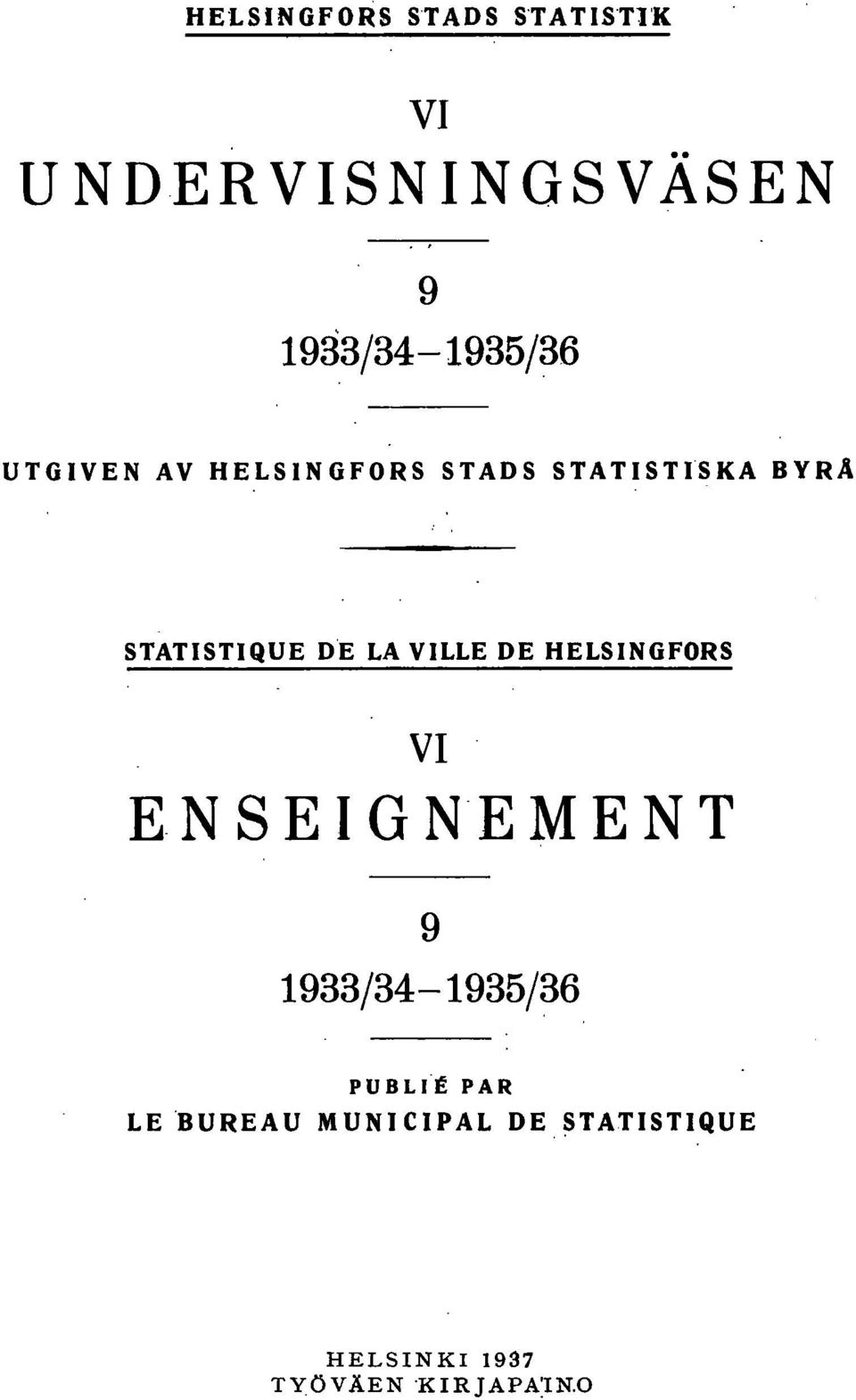 DE HELSINGFORS VI E N S E I G NE M E N T 9 9/95/6 PUBLlt PAR LE B U R
