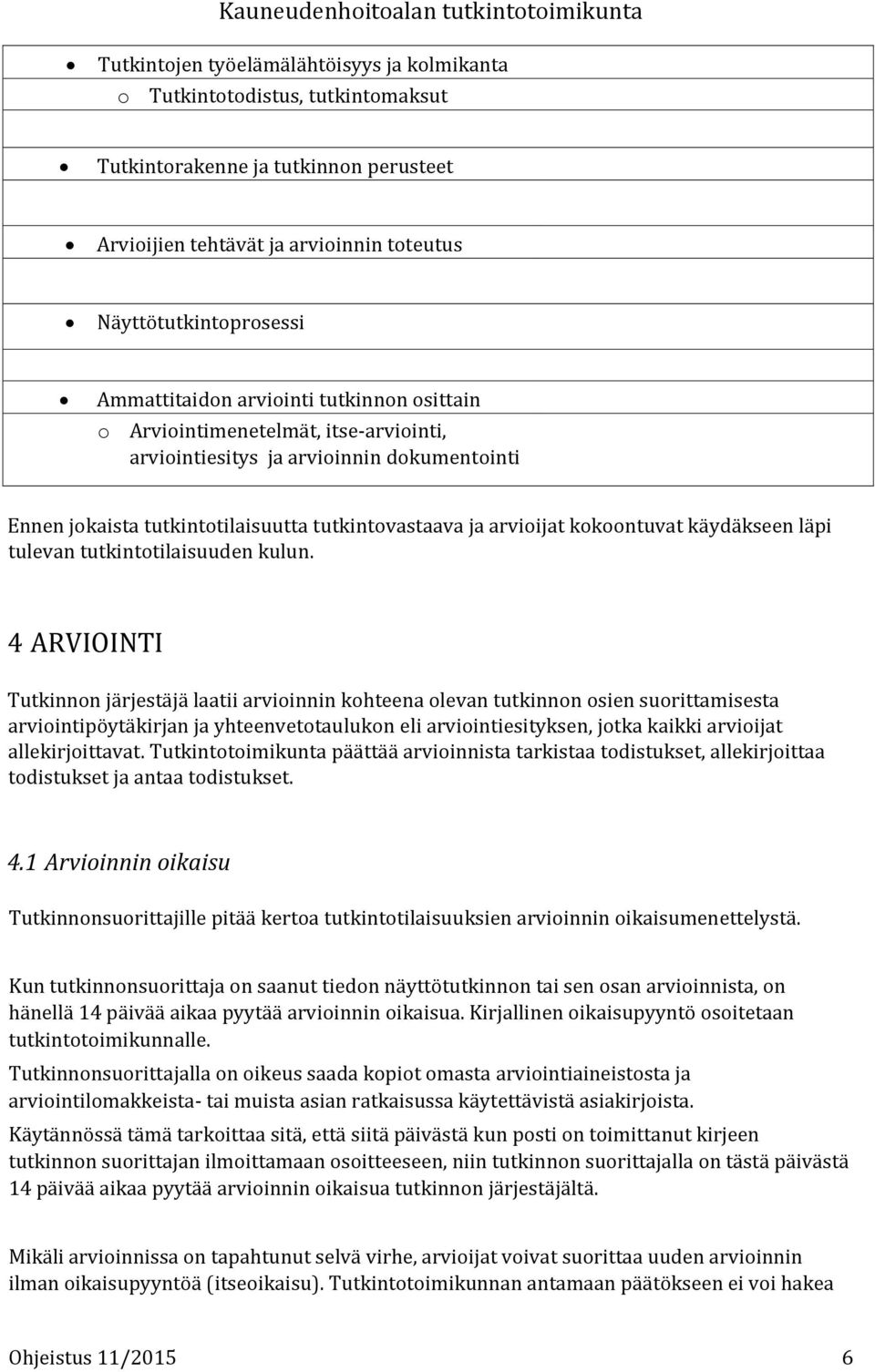 läpi tulevan tutkintotilaisuuden kulun.