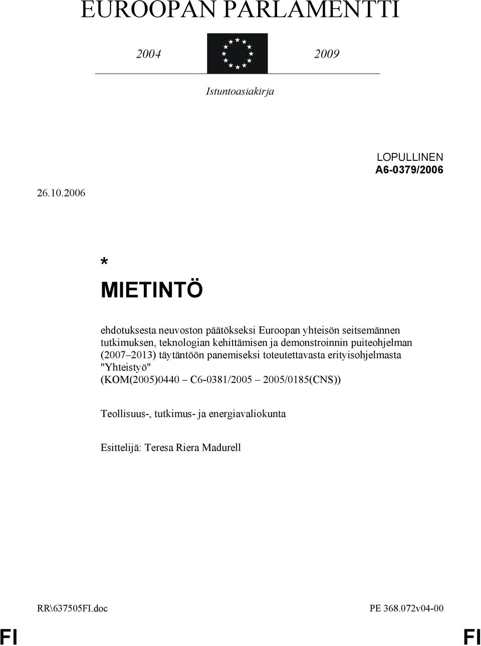 kehittämisen ja demonstroinnin puiteohjelman (2007 2013) täytäntöön panemiseksi toteutettavasta erityisohjelmasta