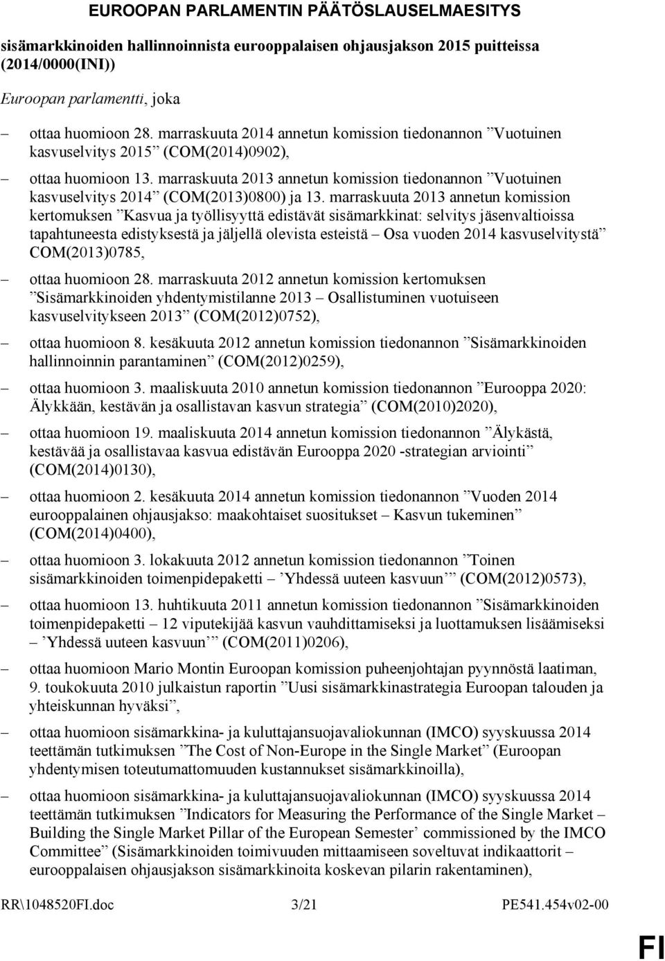 marraskuuta 2013 annetun komission tiedonannon Vuotuinen kasvuselvitys 2014 (COM(2013)0800) ja 13.