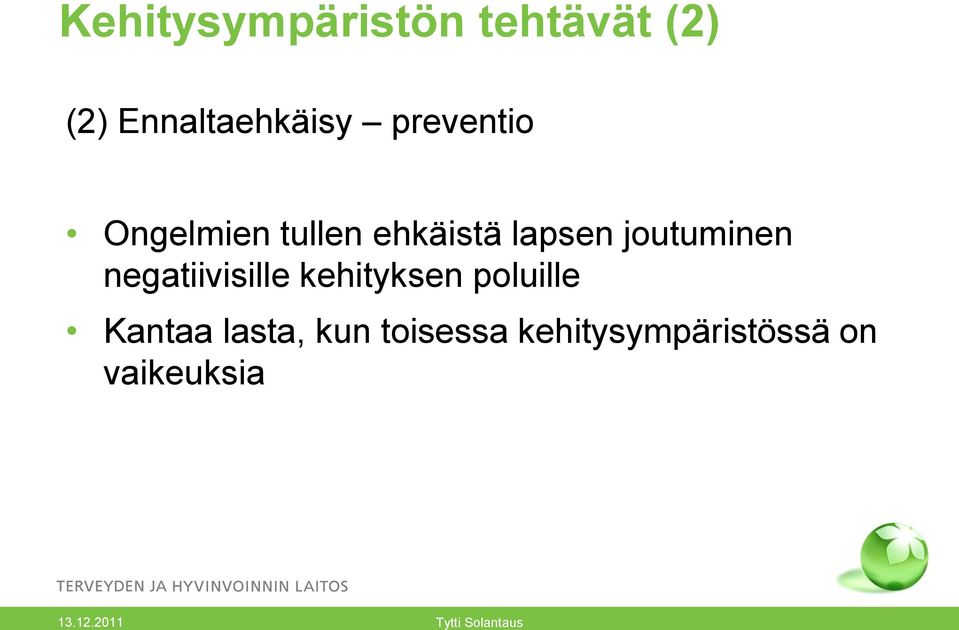 negatiivisille kehityksen poluille Kantaa lasta, kun