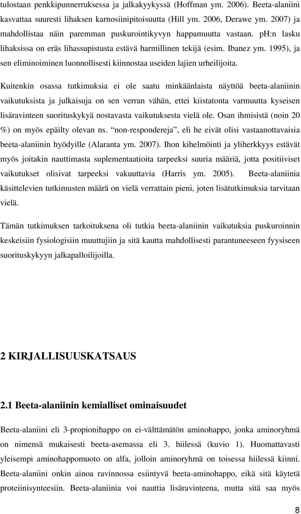 1995), ja sen eliminoiminen luonnollisesti kiinnostaa useiden lajien urheilijoita.