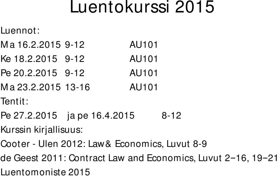 2015 8-12 Kurssin kirjallisuus: Cooter - Ulen 2012: Law& Economics, Luvut 8-9