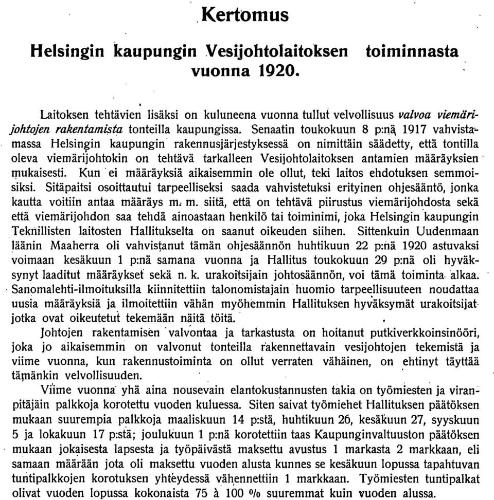määräyksien. mukaisesti. Kun' ei määräyksiä aikaisemmin ole ollut, teki laitos ehdotuksen semmoisiksi.