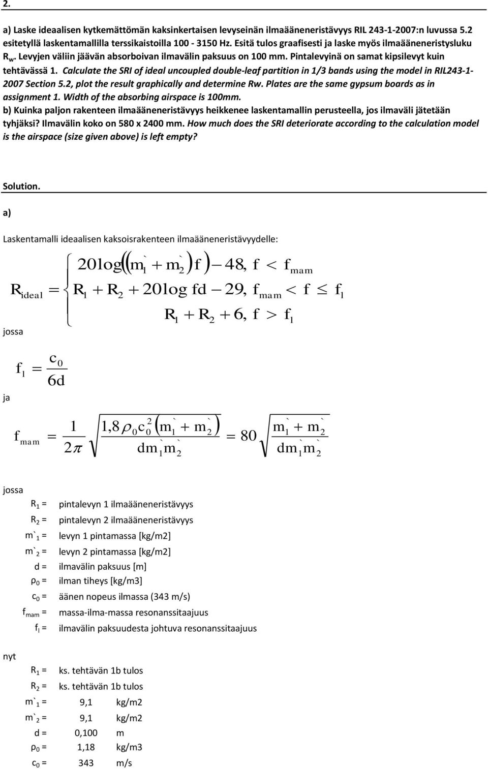 Calculate the SRI o ideal uncoupled double-lea partition in /3 bands using the model in RI43-- 007 Section 5., plot the result graphically and determine Rw.