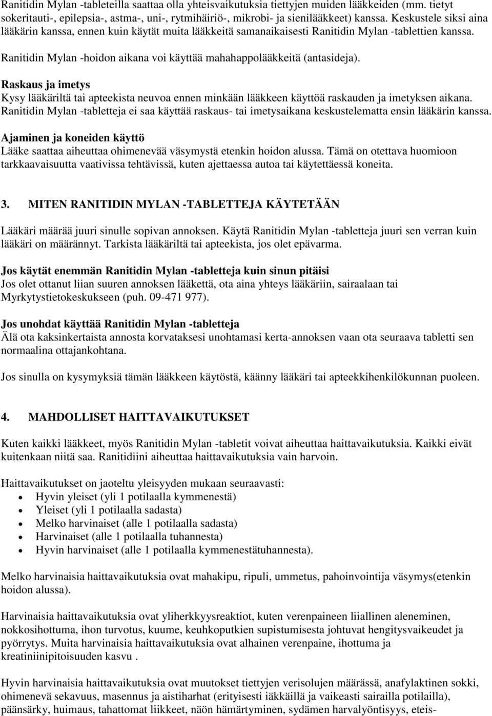 Raskaus ja imetys Kysy lääkäriltä tai apteekista neuvoa ennen minkään lääkkeen käyttöä raskauden ja imetyksen aikana.