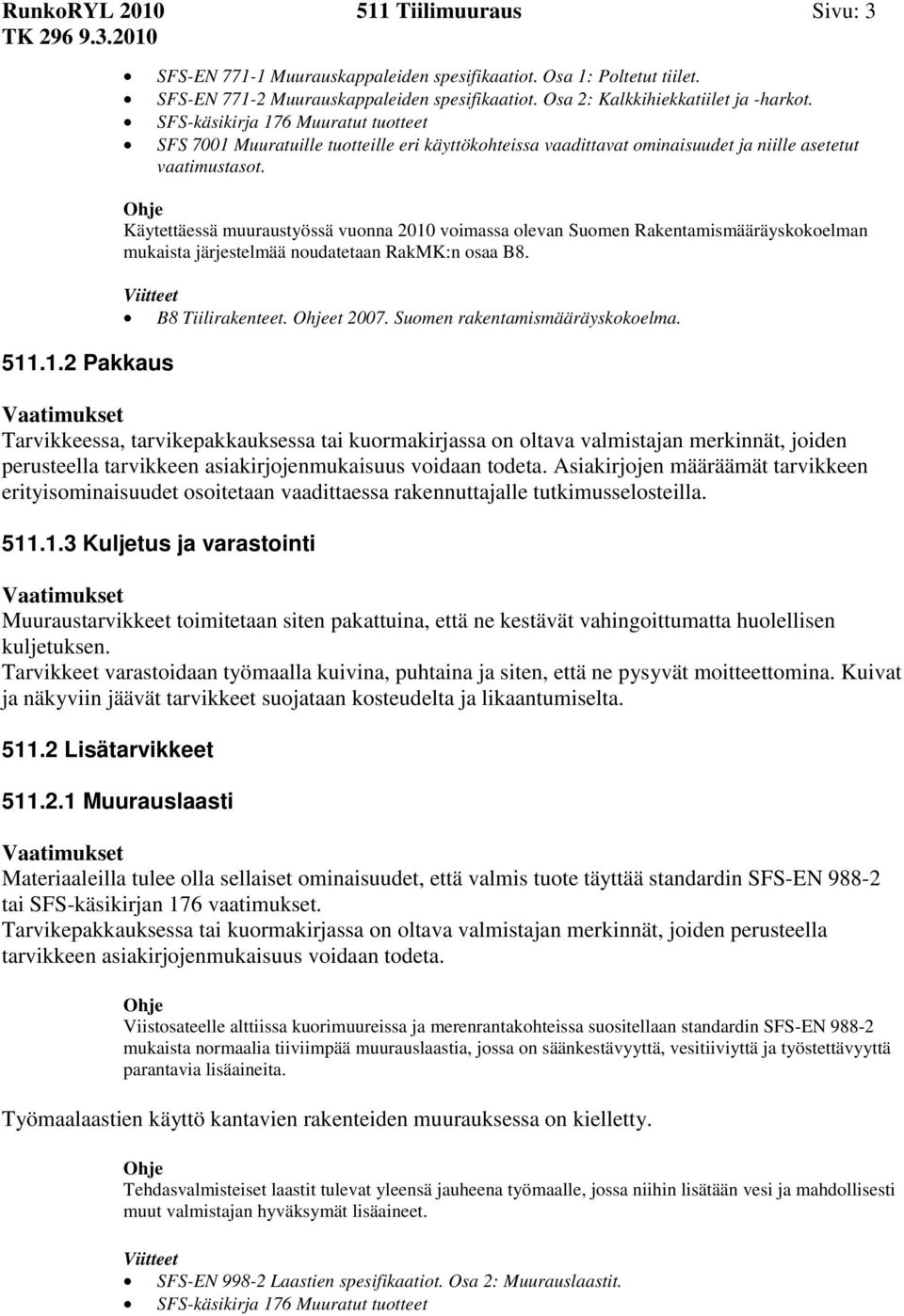 B8 Tiilirakenteet. et 2007. Suomen rakentamismääräyskokoelma.