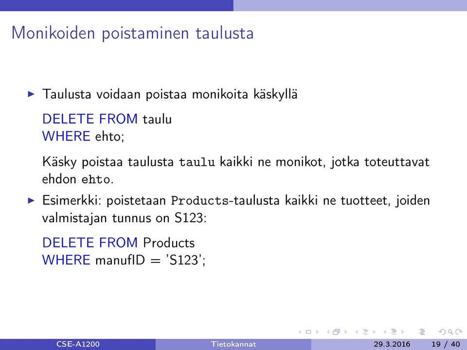 ehto. Esimerkki: poistetaan Products-taulusta kaikki ne tuotteet, joiden valmistajan