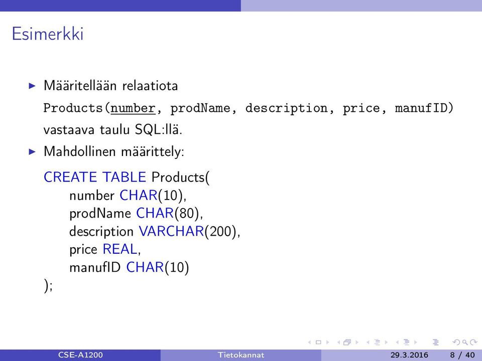 Mahdollinen määrittely: CREATE TABLE Products( number CHAR(10), prodname