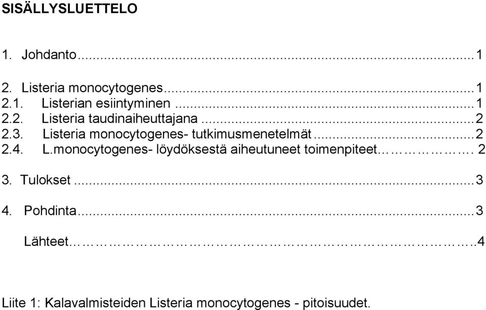 Listeria monocytogenes- tutkimusmenetelmät...2 2.4. L.