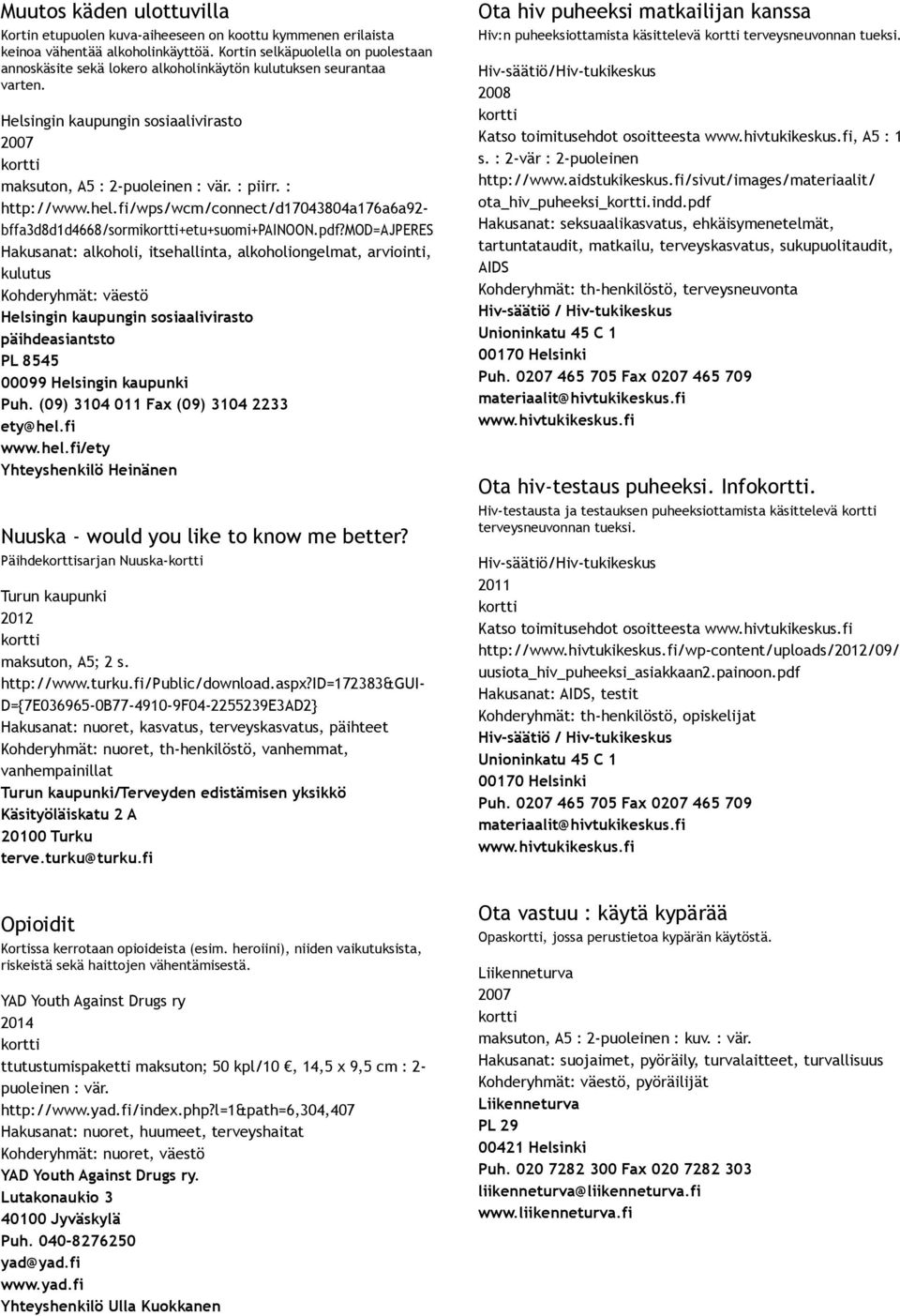 fi/wps/wcm/connect/d17043804a176a6a92 bffa3d8d1d4668/sormi+etu+suomi+painoon.pdf?