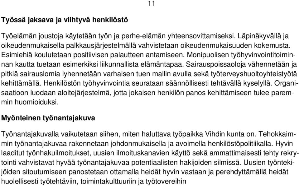 Monipuolisen työhyvinvointitoiminnan kautta tuetaan esimerkiksi liikunnallista elämäntapaa.