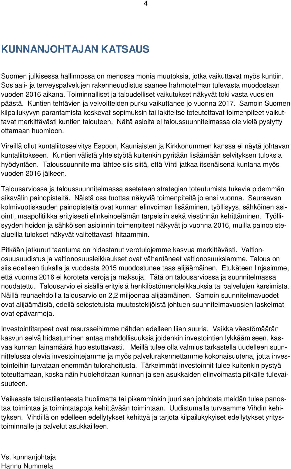 Kuntien tehtävien ja velvoitteiden purku vaikuttanee jo vuonna 2017.