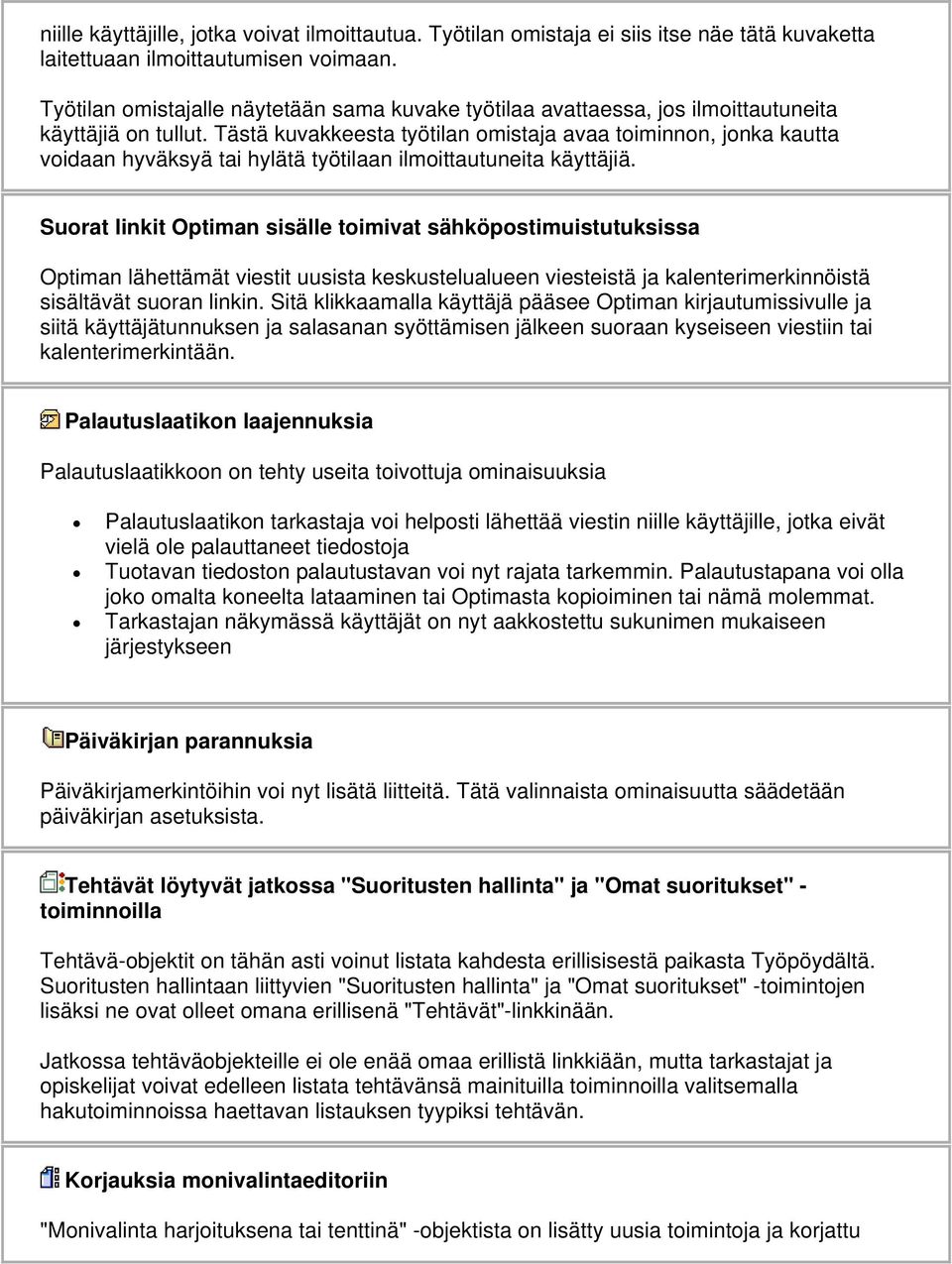 Tästä kuvakkeesta työtilan omistaja avaa toiminnon, jonka kautta voidaan hyväksyä tai hylätä työtilaan ilmoittautuneita käyttäjiä.