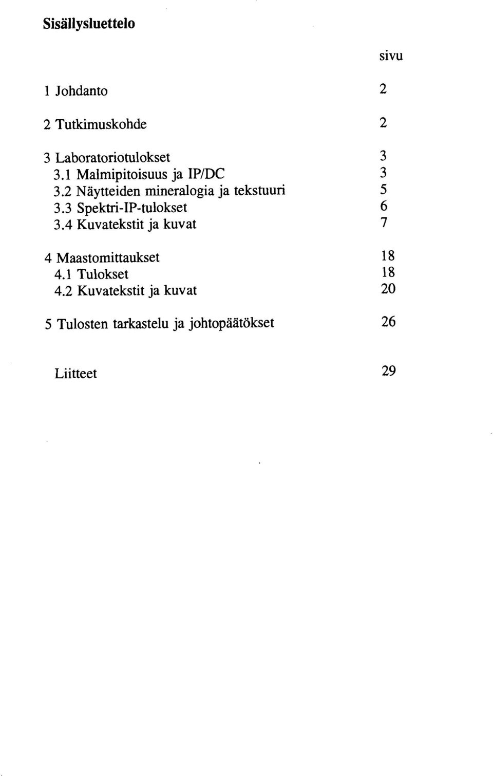 3 SpektriIPtulokset 3.4 Kuvatekstit ja kuvat 4 Maastomittaukset 4.