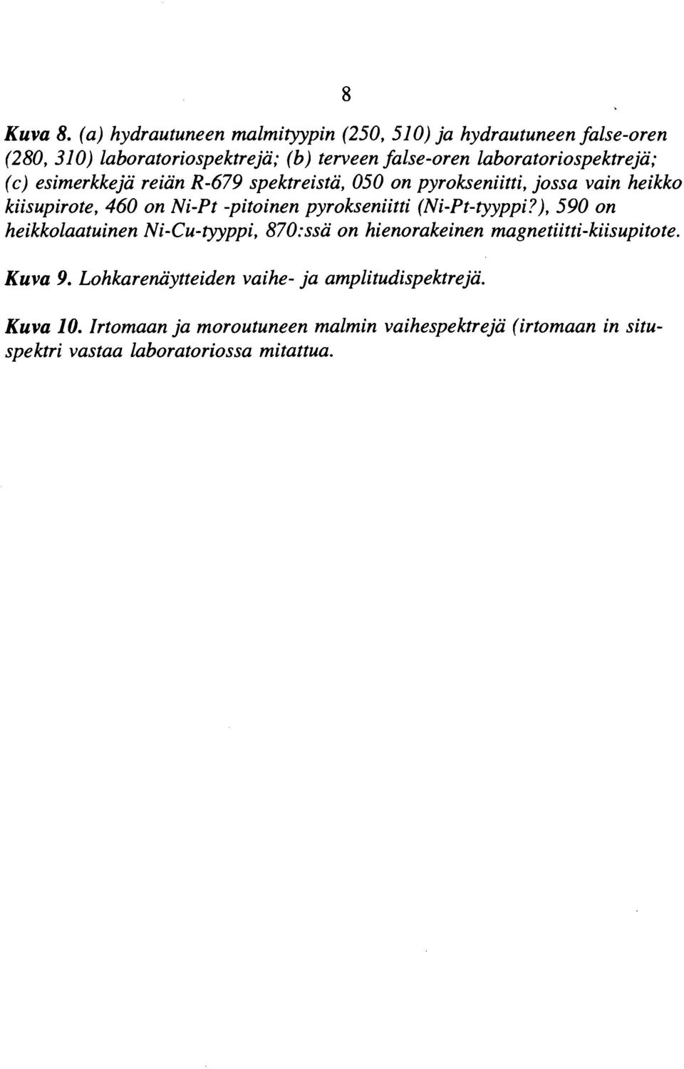 laboratoriospektrejä; (c) esimerkkejä reiän R679 spektreistä, 5 on pyrokseniitti, jossa vain heikko kiisupirote, 46 on NiPt pitoinen