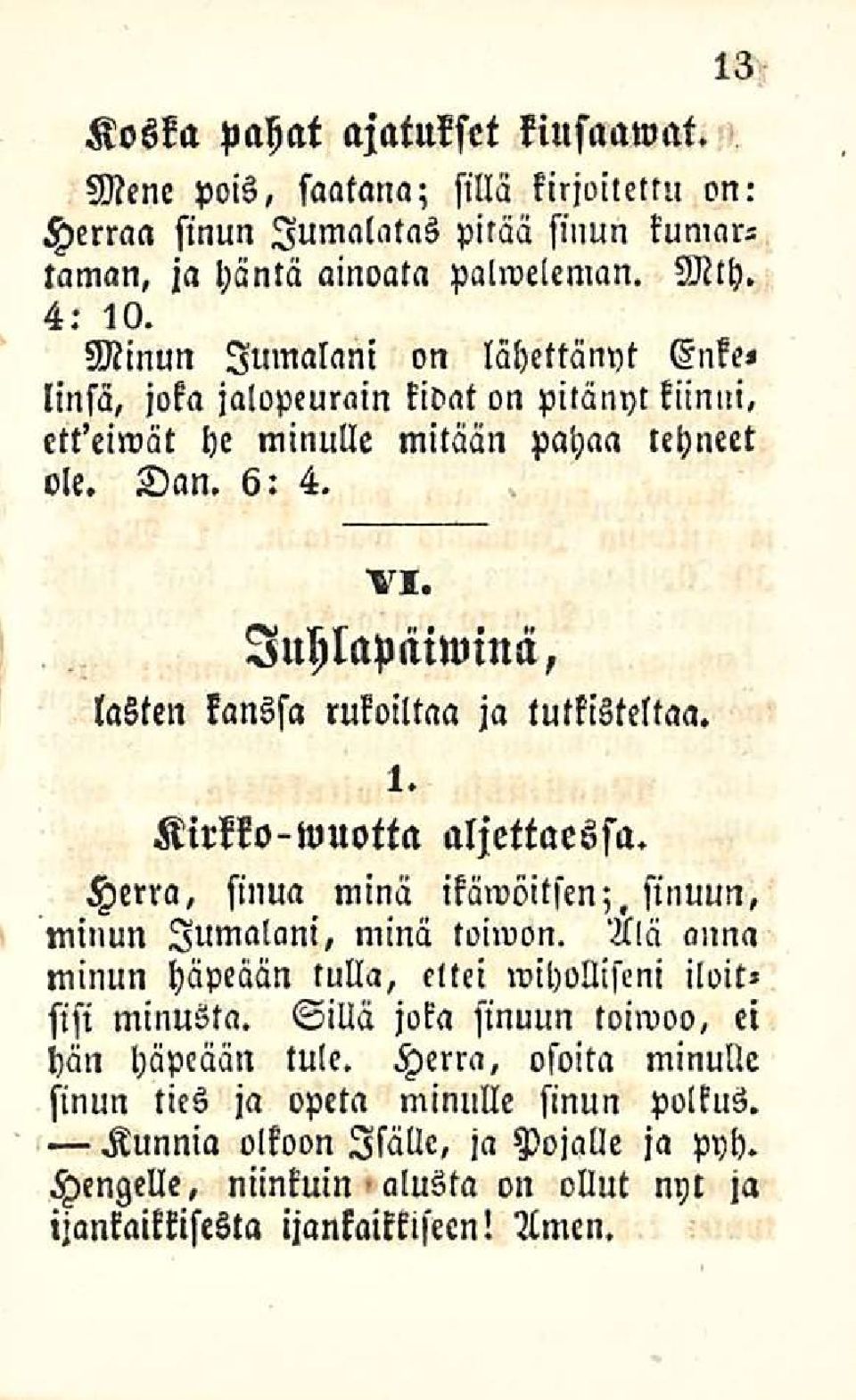 luhlapliiwina, lasten kanssa rukoiltaa ja tutkistelkaa. 1. Kirkko-wuotta aljettaessa. Herra, sinua minä ikäwöitsen;, sinuun, minun Jumalani, minä toiwon.