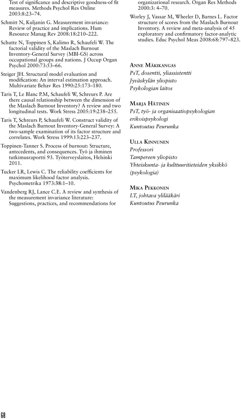 The factorial validity of the Maslach Burnout Inventory-General Survey (MBI-GS) across occupational groups and nations. J Occup Organ Psychol 2000:73:53 66. Steiger JH.