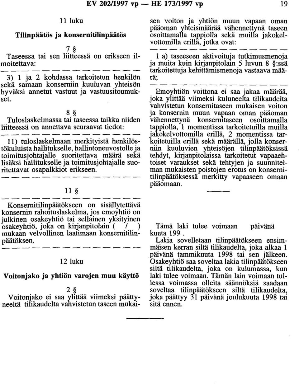 henkilöstökuluista hallitukselle, hallintoneuvostolle ja toimitusjohtajalle suoritettava määrä sekä lisäksi hallitukselle ja toimitusjohtajalle suoritettavat osapalkkiot erikseen.