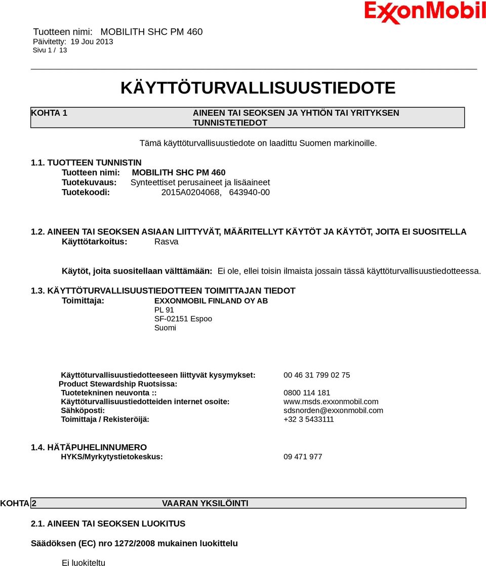 käyttöturvallisuustiedotteessa. 1.3.