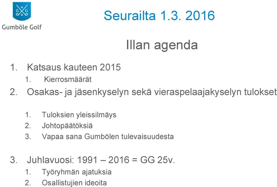 Tuloksien yleissilmäys 2. Johtopäätöksiä 3.