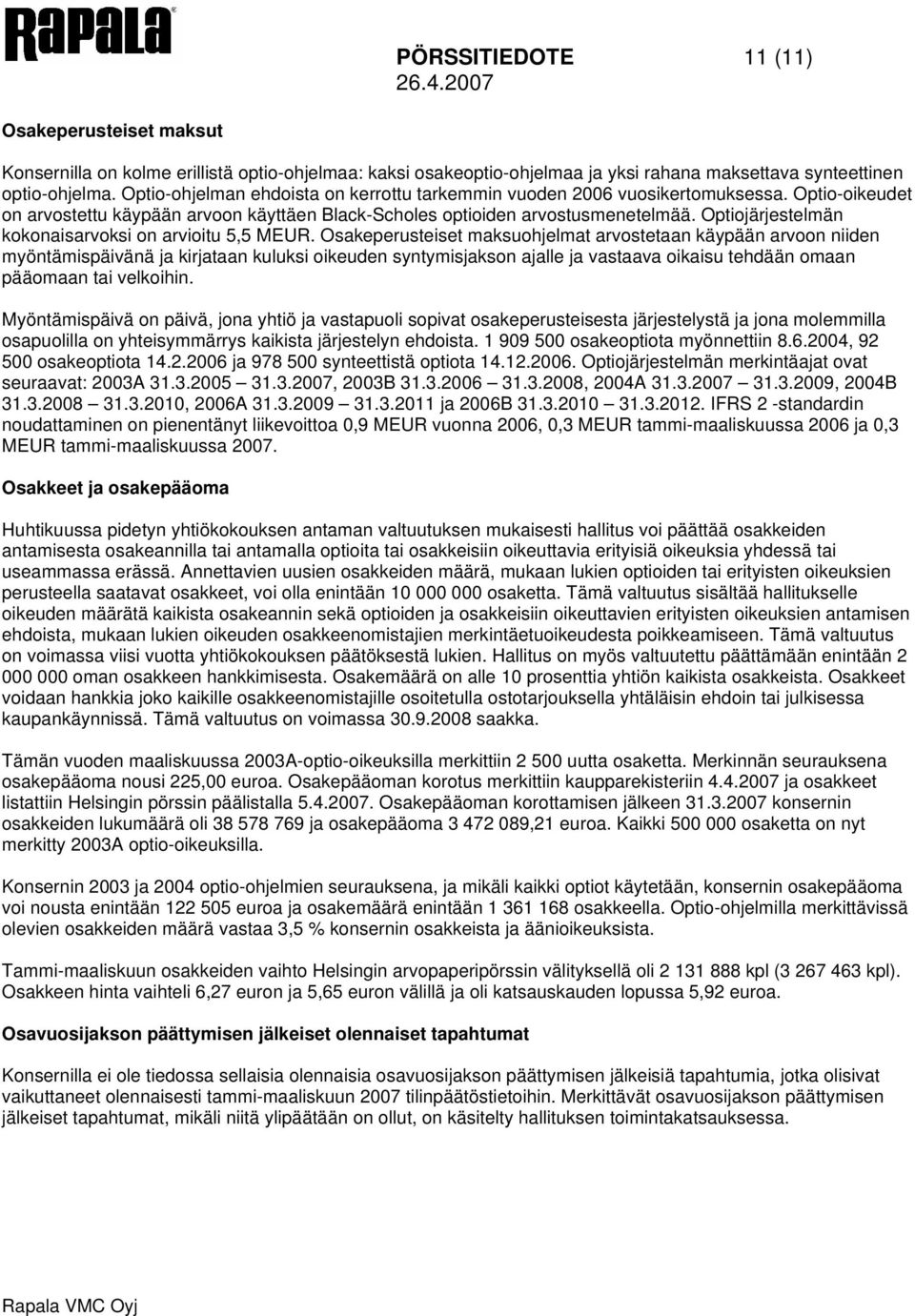 Optiojärjestelmän kokonaisarvoksi on arvioitu 5,5 MEUR.