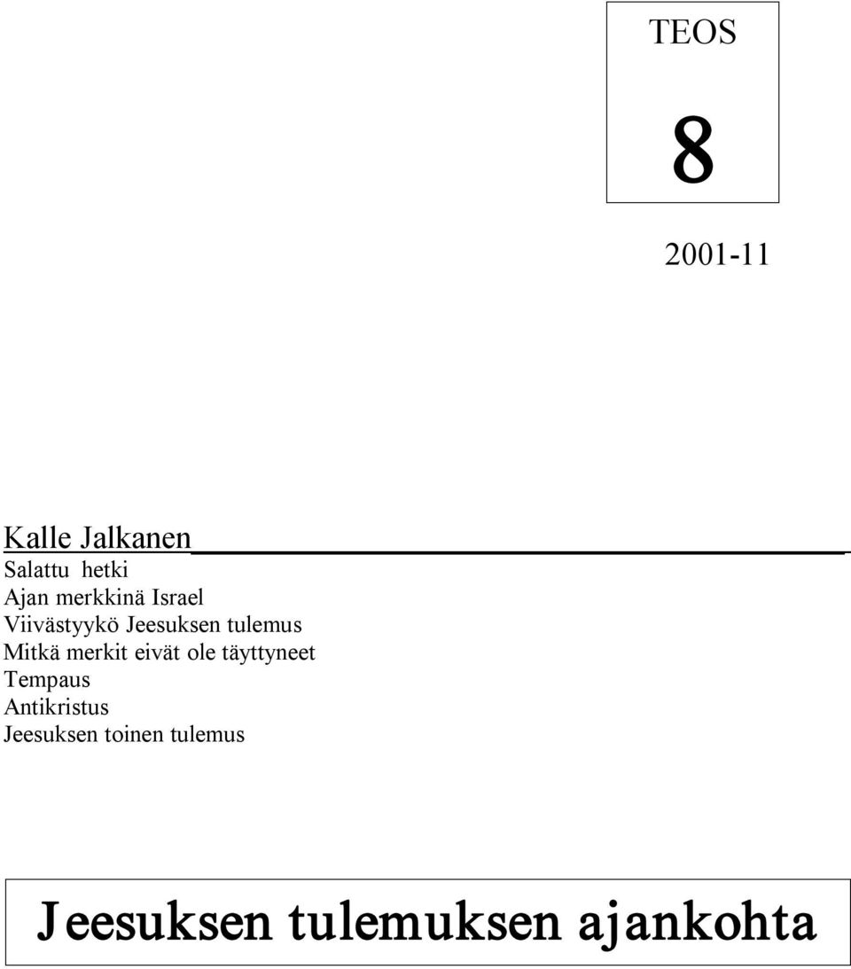 merkit eivät ole täyttyneet Tempaus Antikristus