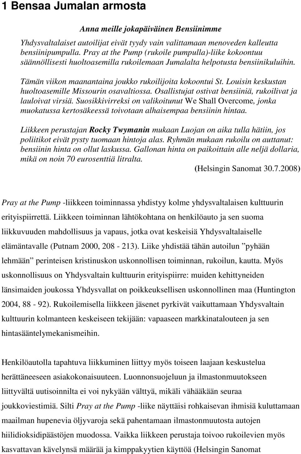 Louisin keskustan huoltoasemille Missourin osavaltiossa. Osallistujat ostivat bensiiniä, rukoilivat ja lauloivat virsiä.