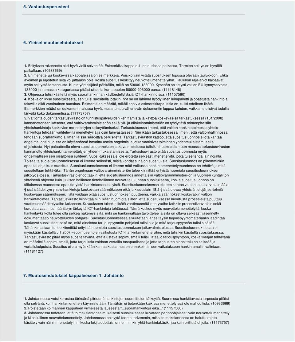 Ehkä avoimen ja rajoitetun siitä voi jättääkin pois, koska suositus keskittyy neuvottelumenettelyihin. Taulukon raja-arvot kaipaavat myös selitystä/tarkennusta.