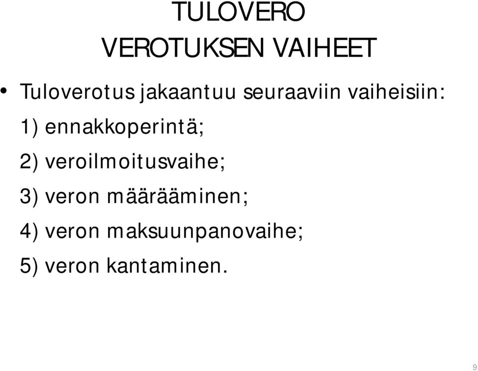 2) veroilmoitusvaihe; 3) veron määrääminen;