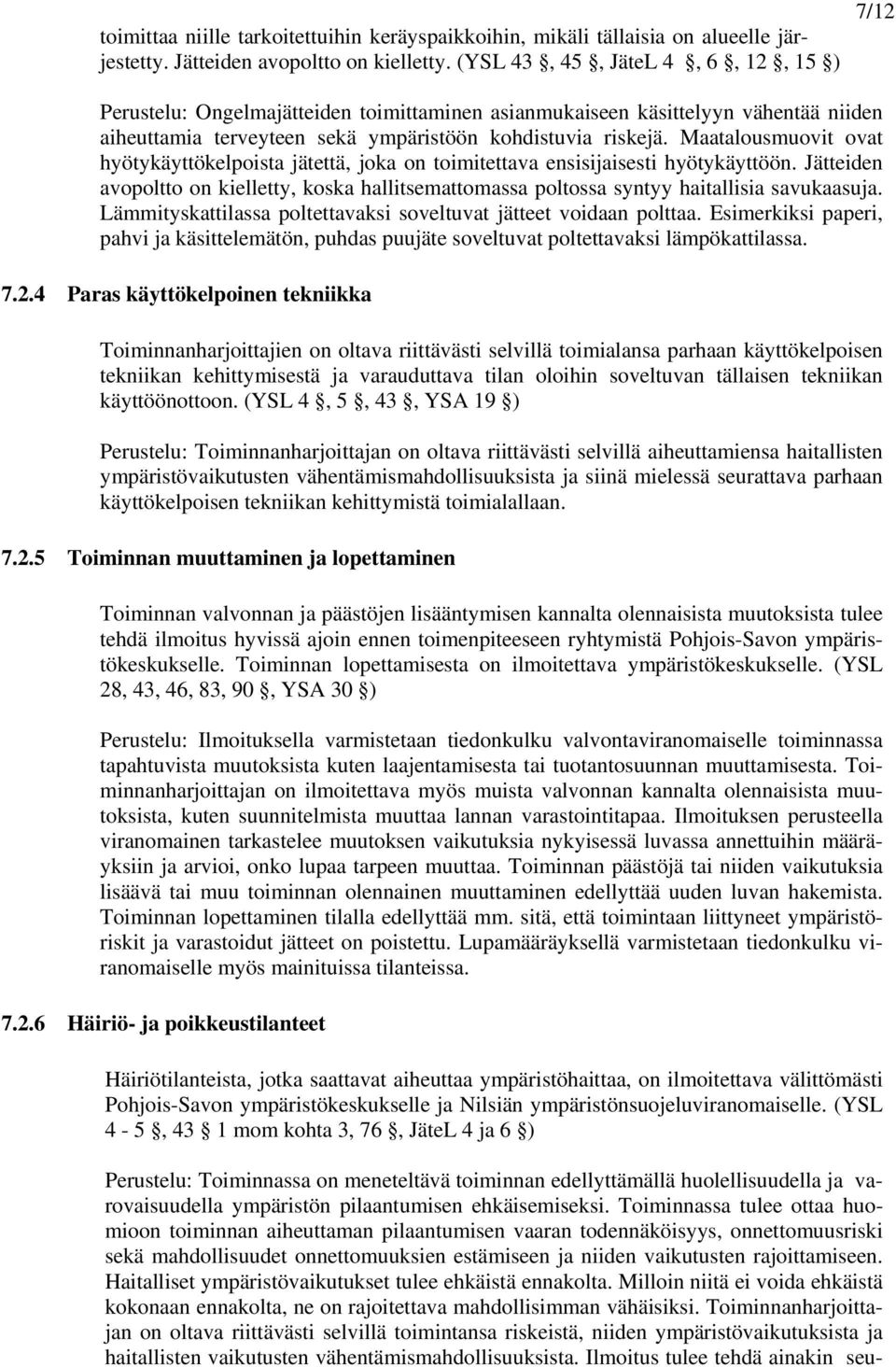 Maatalousmuovit ovat hyötykäyttökelpoista jätettä, joka on toimitettava ensisijaisesti hyötykäyttöön.