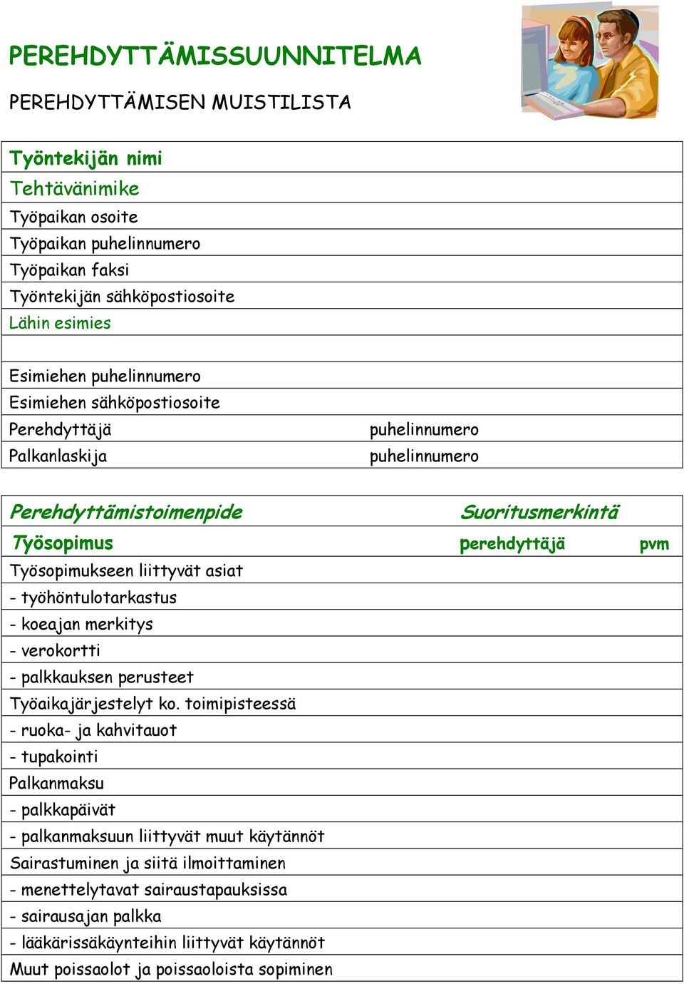 työhöntulotarkastus - koeajan merkitys - verokortti - palkkauksen perusteet Työaikajärjestelyt ko.