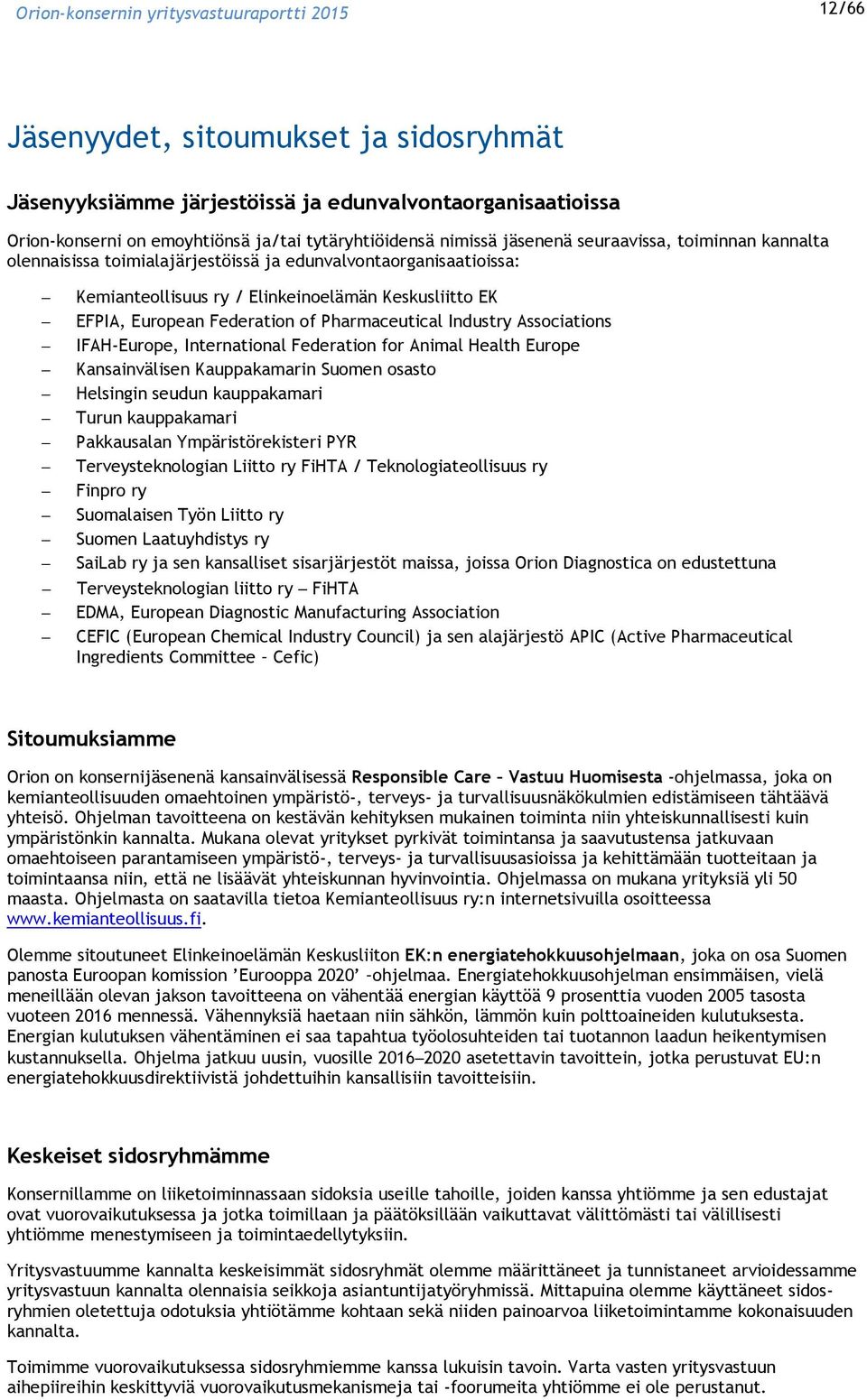 IFAH-Europe, International Federation for Animal Health Europe Kansainvälisen Kauppakamarin Suomen osasto Helsingin seudun kauppakamari Turun kauppakamari Pakkausalan Ympäristörekisteri PYR