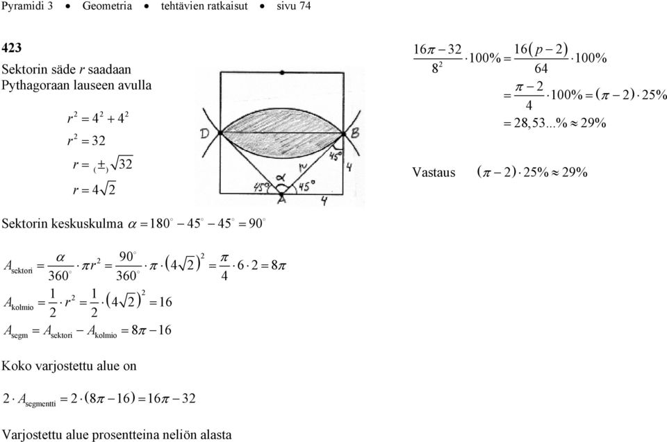 ..% 9% ( π ) 5% 9% Sektoin keskuskulma 80 45 45 90 90 π sektoi 4 ( ) kolmio 4 6 8π 6 segm