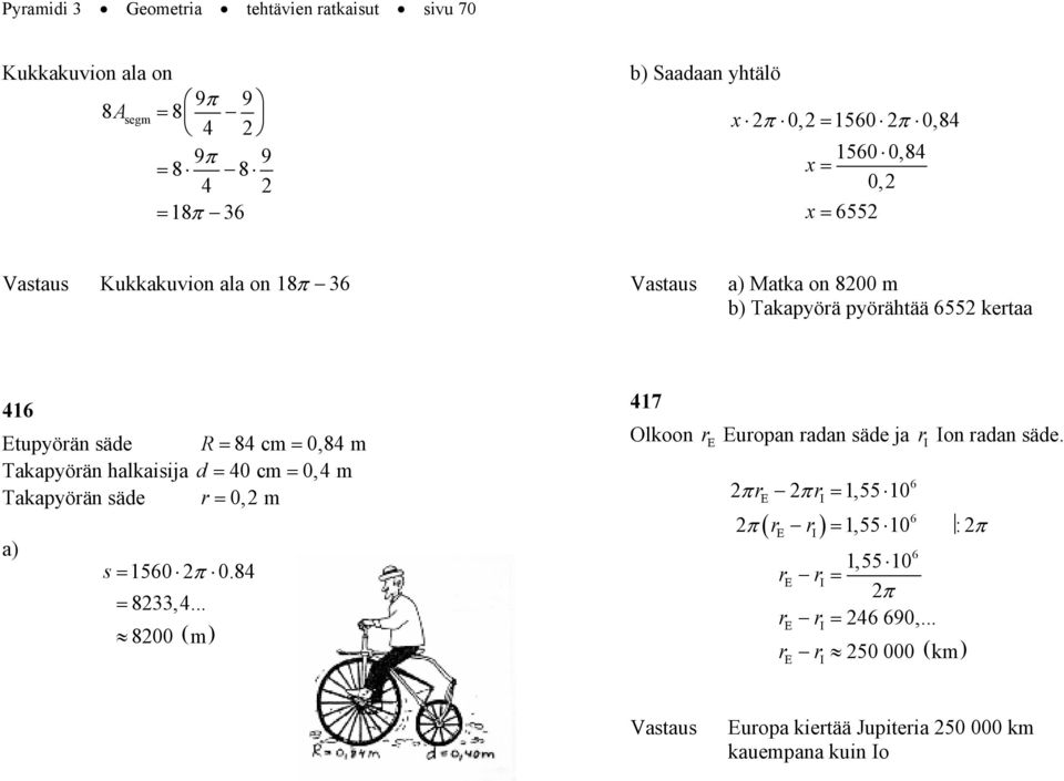 Takapyöän halkaisija d 40 cm 0,4 m Takapyöän säde 0, m a) s 560 π 0.84 8,4.