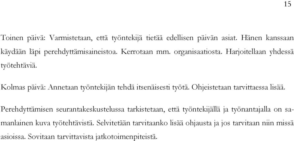 Ohjeistetaan tarvittaessa lisää.
