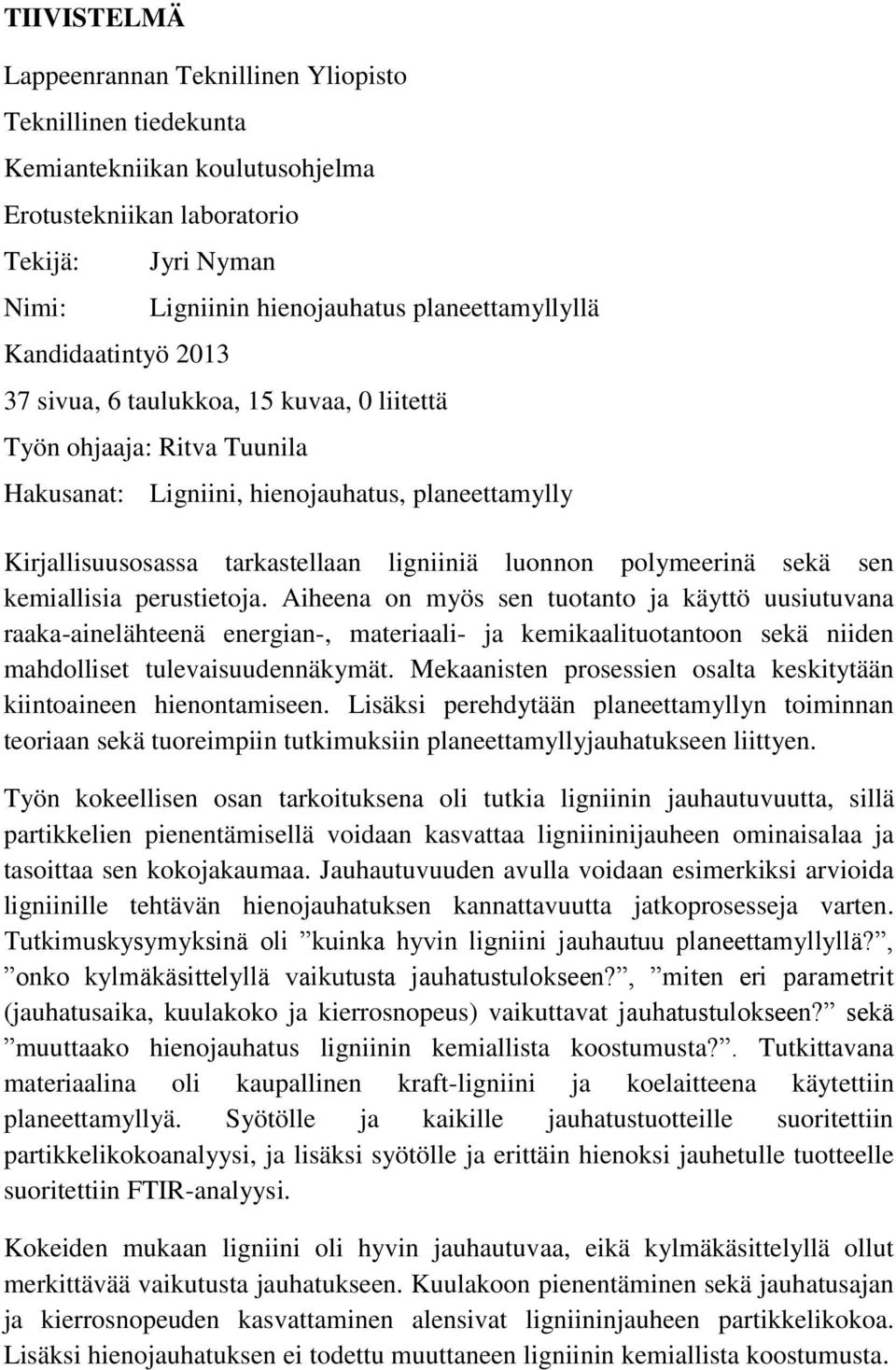 polymeerinä sekä sen kemiallisia perustietoja.