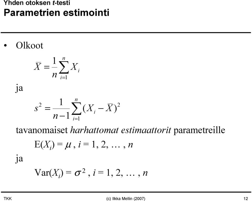 harhattomat estimaattorit parametreille E(X i ) = µ, i =