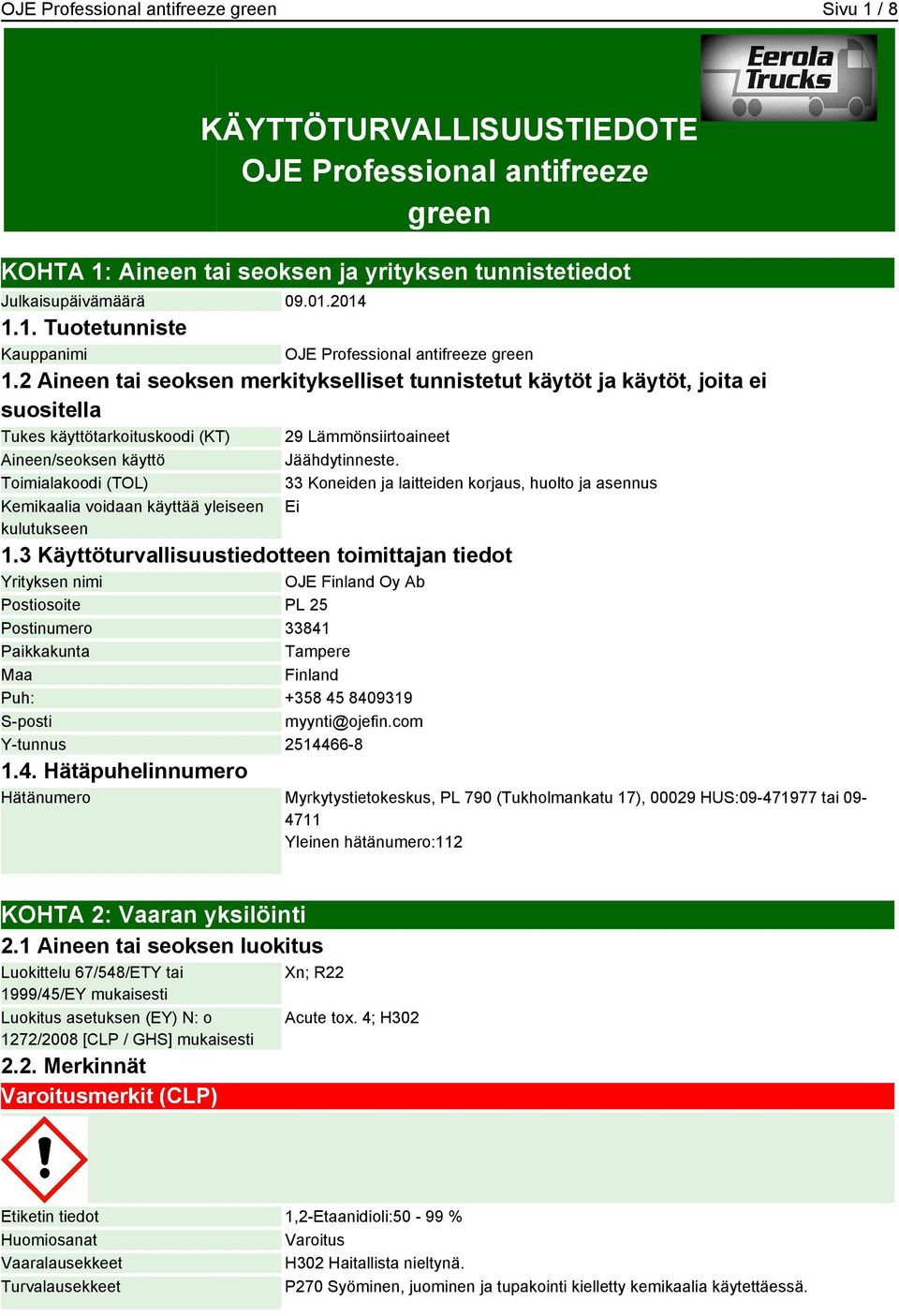 kulutukseen 29 Lämmönsiirtoaineet Jäähdytinneste. 33 Koneiden ja laitteiden korjaus, huolto ja asennus Ei 1.