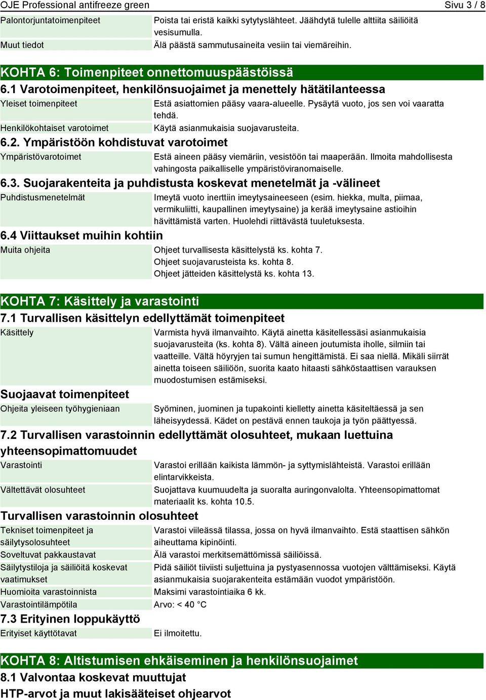 1 Varotoimenpiteet, henkilönsuojaimet ja menettely hätätilanteessa Yleiset toimenpiteet Henkilökohtaiset varotoimet 6.2.