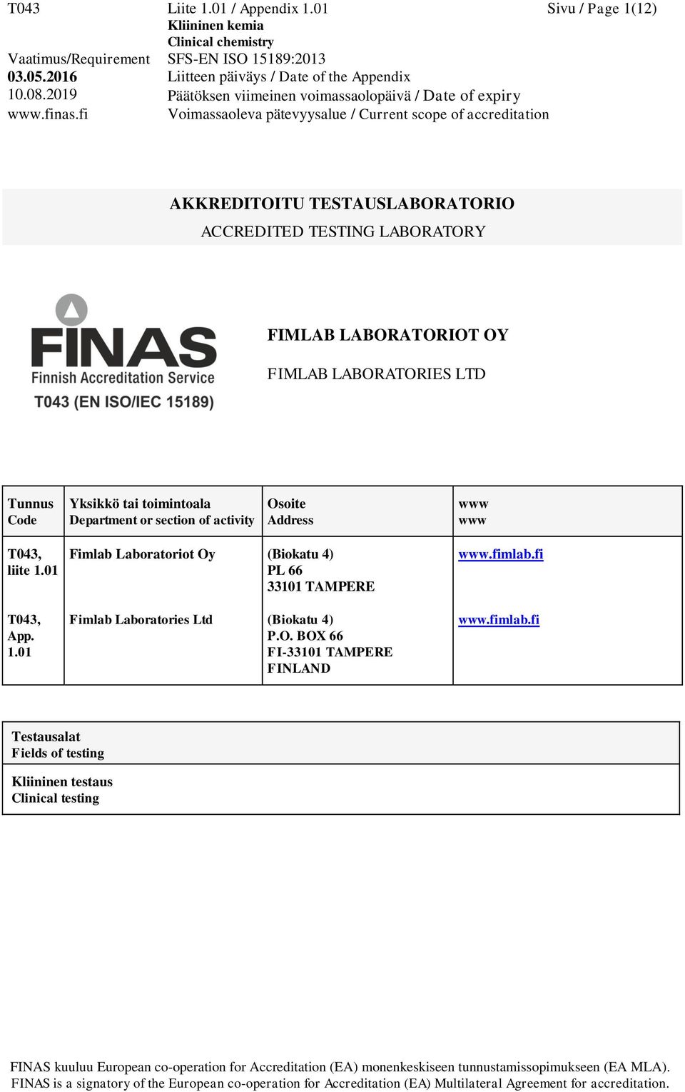 LTD Tunnus Code Yksikkö tai toimintoala Department or section of activity Osoite Address www www T043, liite 1.