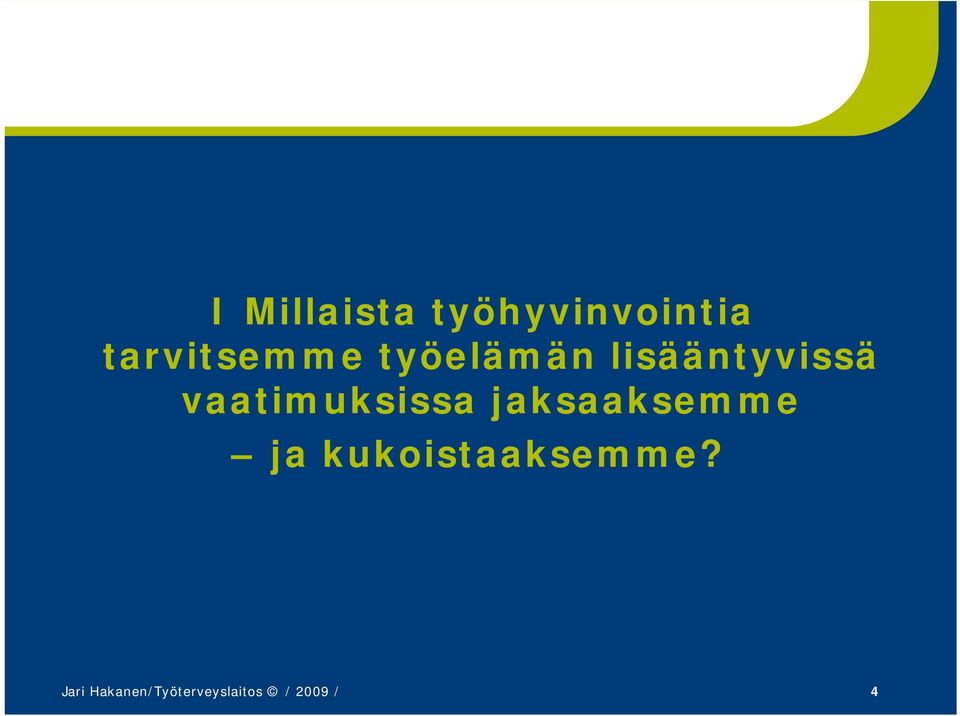 vaatimuksissa jaksaaksemme ja