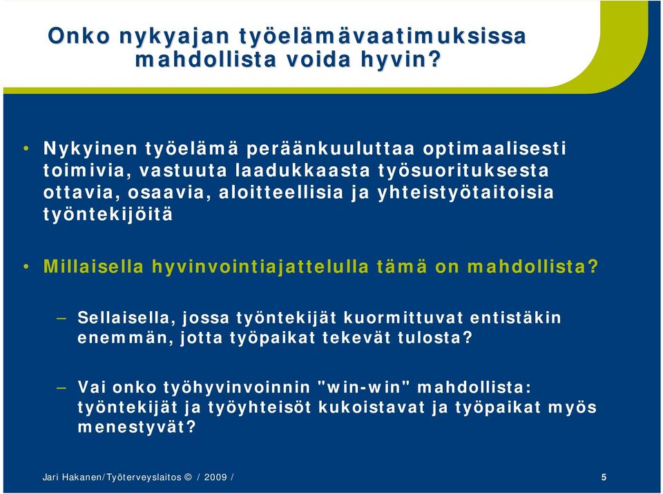 yhteistyötaitoisia työntekijöitä Millaisella hyvinvointiajattelulla tämä on mahdollista?