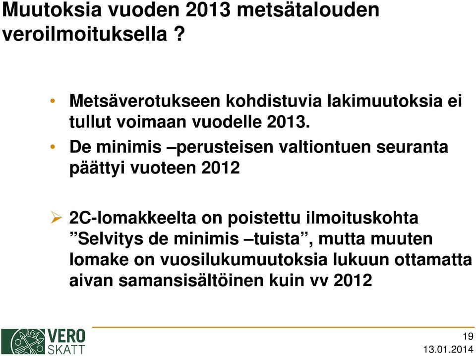 De minimis perusteisen valtiontuen seuranta päättyi vuoteen 2012 2C-lomakkeelta on